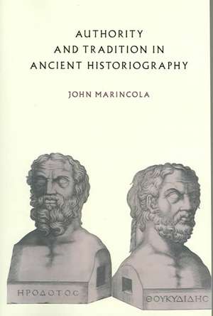 Authority and Tradition in Ancient Historiography de John Marincola