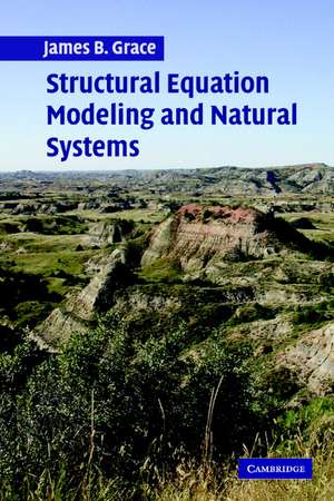 Structural Equation Modeling and Natural Systems de James B. Grace