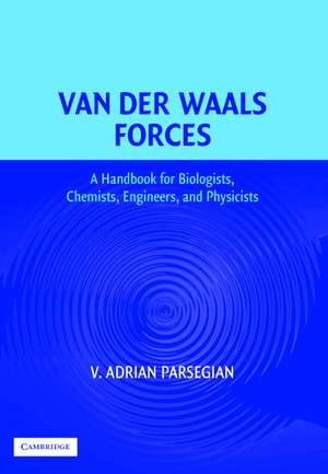 Van der Waals Forces: A Handbook for Biologists, Chemists, Engineers, and Physicists de V. Adrian Parsegian