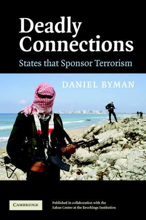 Deadly Connections: States that Sponsor Terrorism de Daniel Byman