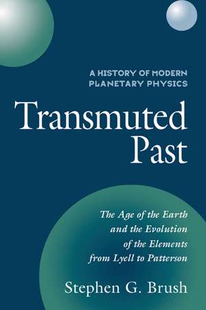 A History of Modern Planetary Physics: Transmuted Past de Stephen G. Brush