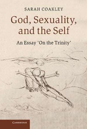 God, Sexuality, and the Self: An Essay 'On the Trinity' de Sarah Coakley