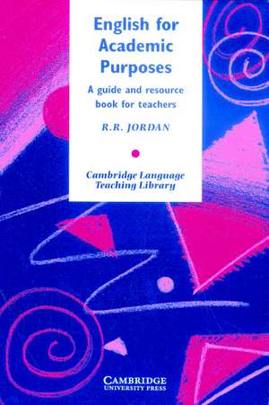 English for Academic Purposes: A Guide and Resource Book for Teachers de R. R. Jordan