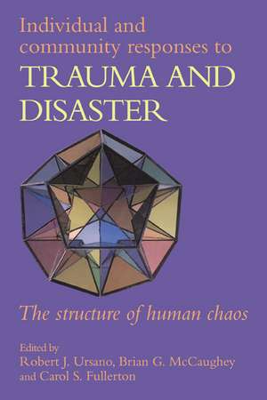 Individual and Community Responses to Trauma and Disaster: The Structure of Human Chaos de Robert J. Ursano