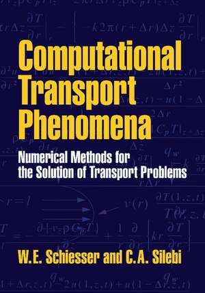 Computational Transport Phenomena: Numerical Methods for the Solution of Transport Problems de W. E. Schiesser