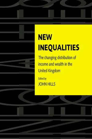 New Inequalities: The Changing Distribution of Income and Wealth in the United Kingdom de John Hills