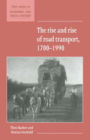 The Rise and Rise of Road Transport, 1700–1990 de Theo Barker