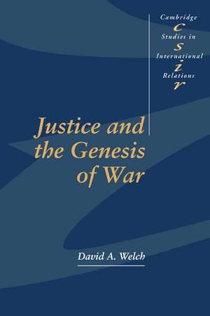 Justice and the Genesis of War de David A. Welch