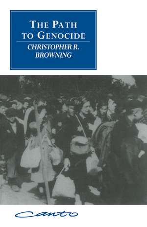 The Path to Genocide: Essays on Launching the Final Solution de Christopher R. Browning