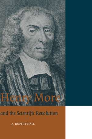 Henry More: and the Scientific Revolution de A. Rupert Hall