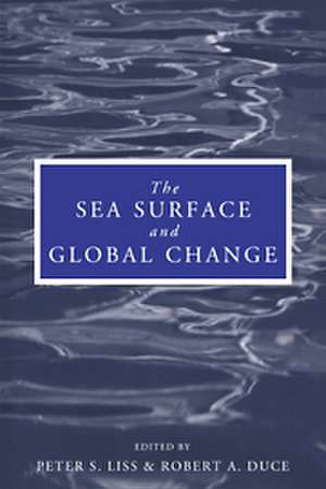 The Sea Surface and Global Change de Peter S. Liss