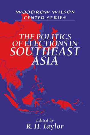 The Politics of Elections in Southeast Asia de R. H. Taylor