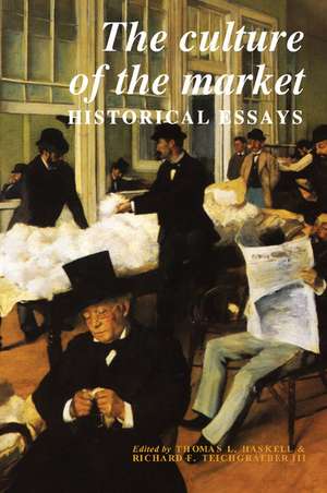 The Culture of the Market: Historical Essays de Thomas L. Haskell