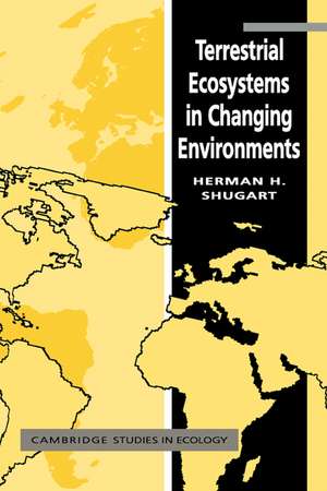 Terrestrial Ecosystems in Changing Environments de Herman H. Shugart