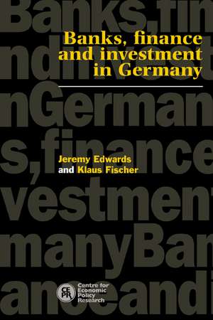 Banks, Finance and Investment in Germany de Jeremy Edwards