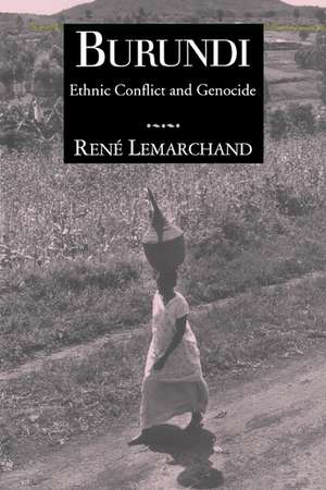 Burundi: Ethnic Conflict and Genocide de Rene Lemarchand