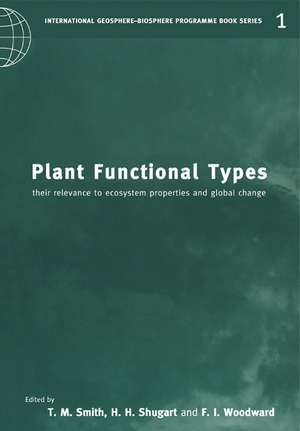 Plant Functional Types: Their Relevance to Ecosystem Properties and Global Change de T. M. Smith