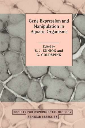 Gene Expression and Manipulation in Aquatic Organisms de S. J. Ennion