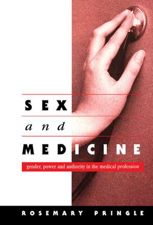 Sex and Medicine: Gender, Power and Authority in the Medical Profession de Rosemary Pringle