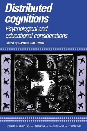 Distributed Cognitions: Psychological and Educational Considerations de Gavriel Salomon