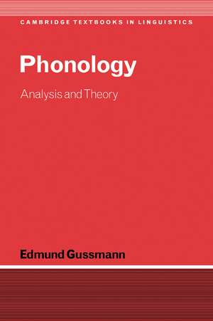 Phonology: Analysis and Theory de Edmund Gussmann