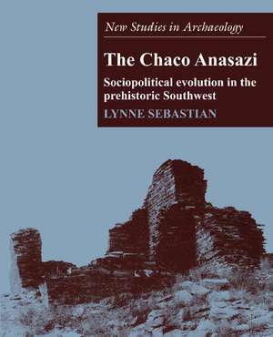 The Chaco Anasazi: Sociopolitical Evolution in the Prehistoric Southwest de Lynne Sebastian