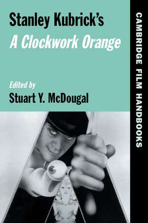 Stanley Kubrick's A Clockwork Orange de Stuart Y. McDougal