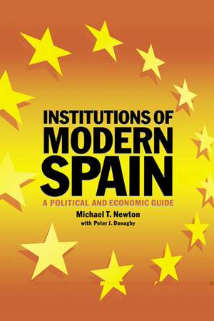 Institutions of Modern Spain: A Political and Economic Guide de Michael T. Newton