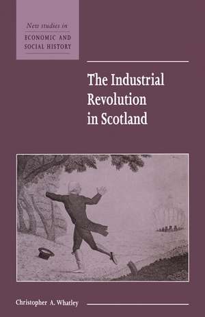 The Industrial Revolution in Scotland de Christopher A. Whatley