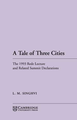 A Tale of Three Cities: The 1993 Rede Lecture and Related Summit Declarations de L. M. Singhvi