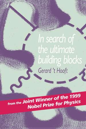 In Search of the Ultimate Building Blocks de Gerard 't Hooft