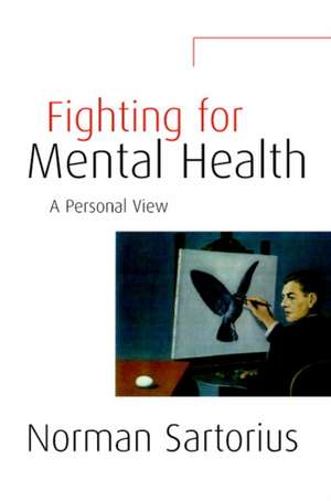 Fighting for Mental Health: A Personal View de Norman Sartorius