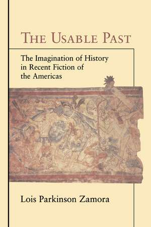 The Usable Past: The Imagination of History in Recent Fiction of the Americas de Lois Parkinson Zamora
