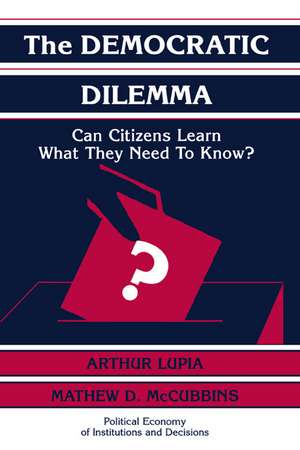 The Democratic Dilemma: Can Citizens Learn What They Need to Know? de Arthur Lupia