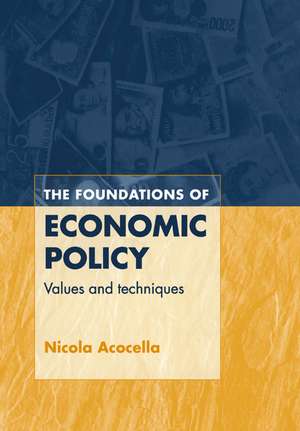 The Foundations of Economic Policy: Values and Techniques de Nicola Acocella