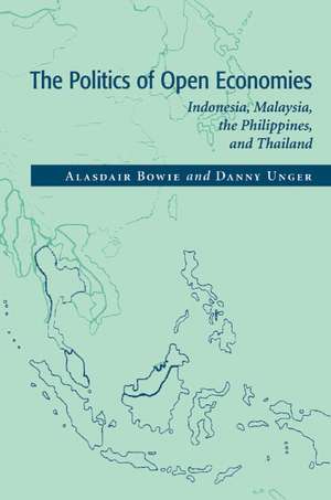 The Politics of Open Economies: Indonesia, Malaysia, the Philippines, and Thailand de Alasdair Bowie