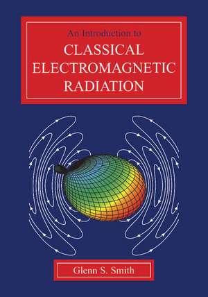 An Introduction to Classical Electromagnetic Radiation de Glenn S. Smith