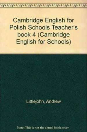 Cambridge English for Polish Schools Teacher's book 4 de Andrew Littlejohn