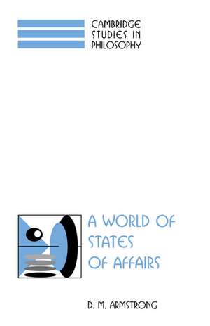 A World of States of Affairs de D. M. Armstrong