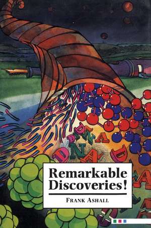 Remarkable Discoveries! de Frank Ashall