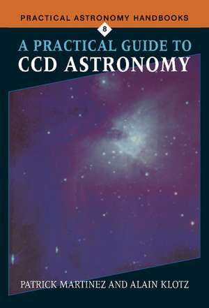 A Practical Guide to CCD Astronomy de Patrick Martinez