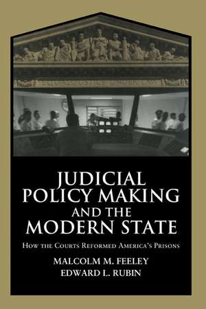 Judicial Policy Making and the Modern State: How the Courts Reformed America's Prisons de Malcolm M. Feeley