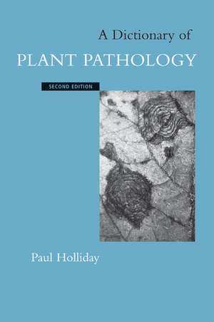 A Dictionary of Plant Pathology de Paul Holliday