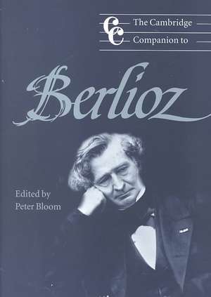 The Cambridge Companion to Berlioz de Peter Bloom