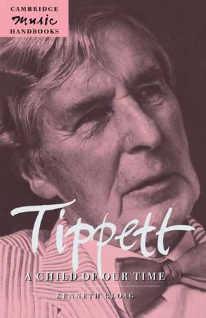 Tippett: A Child of our Time de Kenneth Gloag