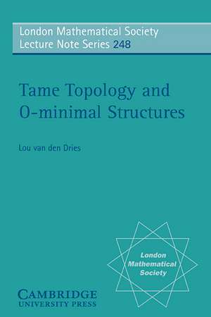 Tame Topology and O-minimal Structures de L. P. D. van den Dries