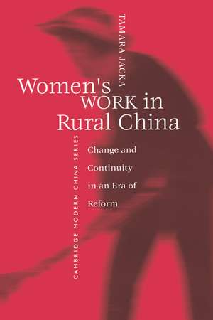 Women's Work in Rural China: Change and Continuity in an Era of Reform de Tamara Jacka