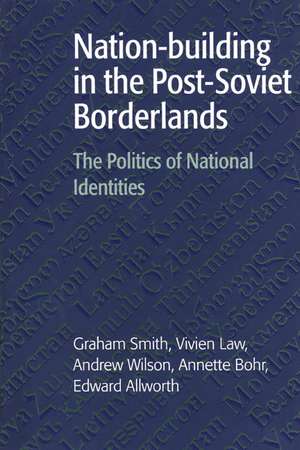 Nation-building in the Post-Soviet Borderlands: The Politics of National Identities de Graham Smith