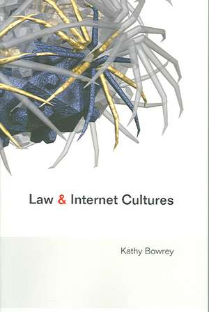 Law and Internet Cultures de Kathy Bowrey