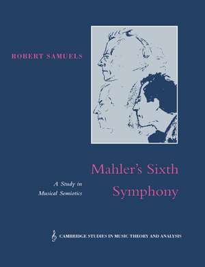 Mahler's Sixth Symphony: A Study in Musical Semiotics de Robert Samuels